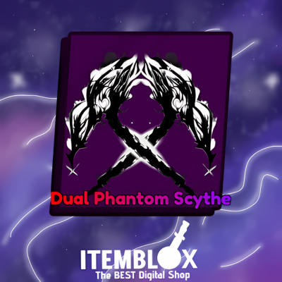 Dual Phantom Scythe